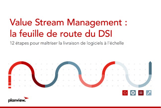 Value Stream Management : la feuille de route du DSI