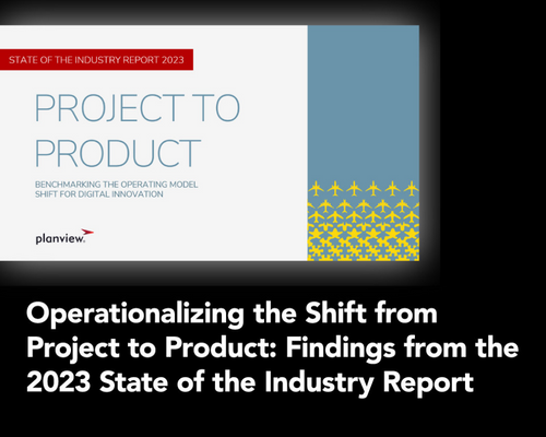 Operationalizing the Shift from Project to Product: Findings from the 2023 State of the Industry Report