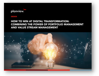How to Win at Digital Transformation: Combining the Power of Portfolio Management and Value Stream Management