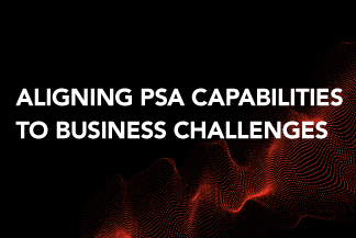 Aligning PSA Capabilities to Business Challenges