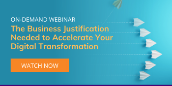 The Business Justification Needed to Accelerate Your Digital Transformation