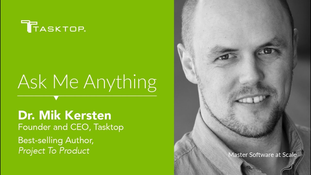 Ask Me Anything with Dr. Mik Kersten,Founder and CEO, Tasktop - July 2020