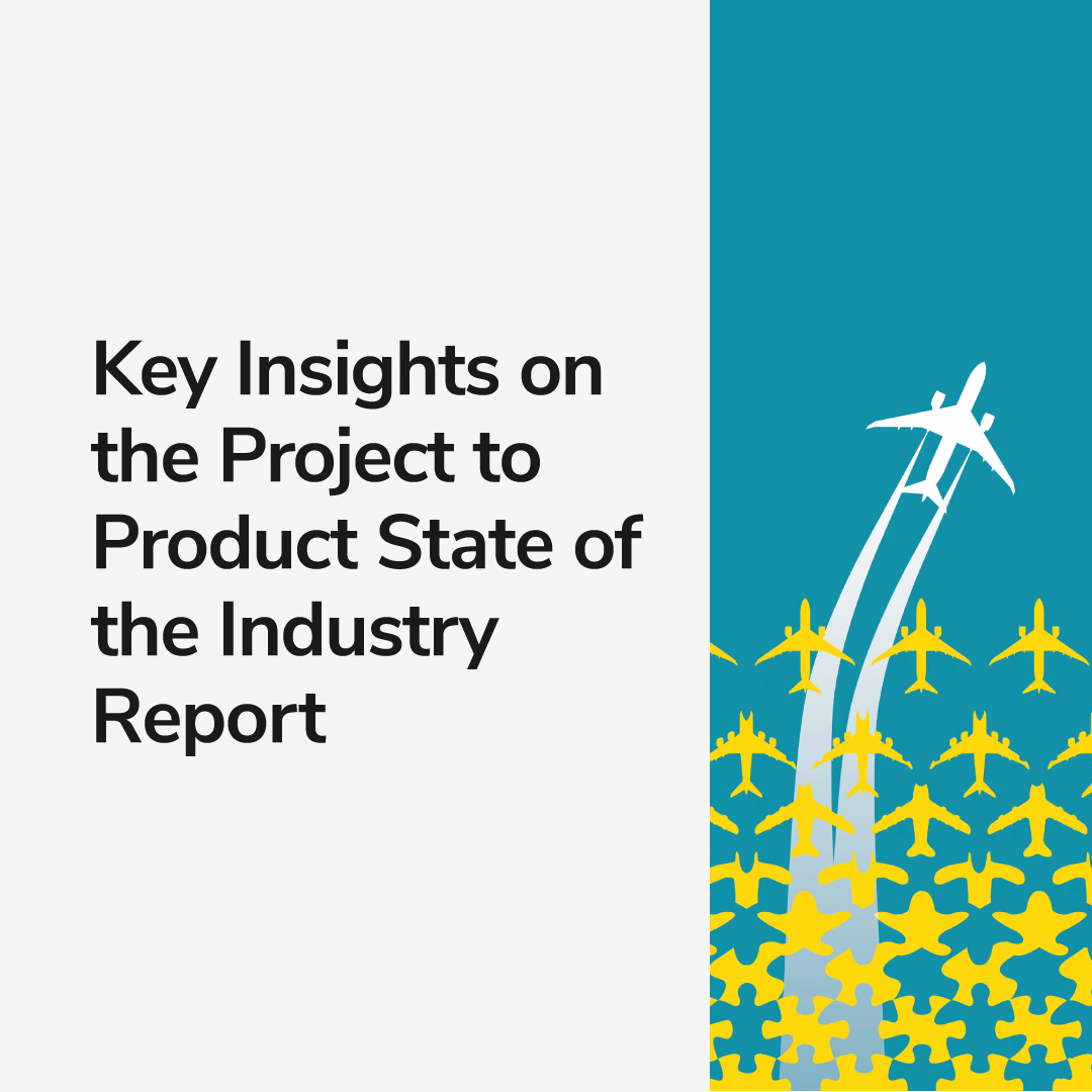  Key Insights on the Project to Product State of the Industry Report