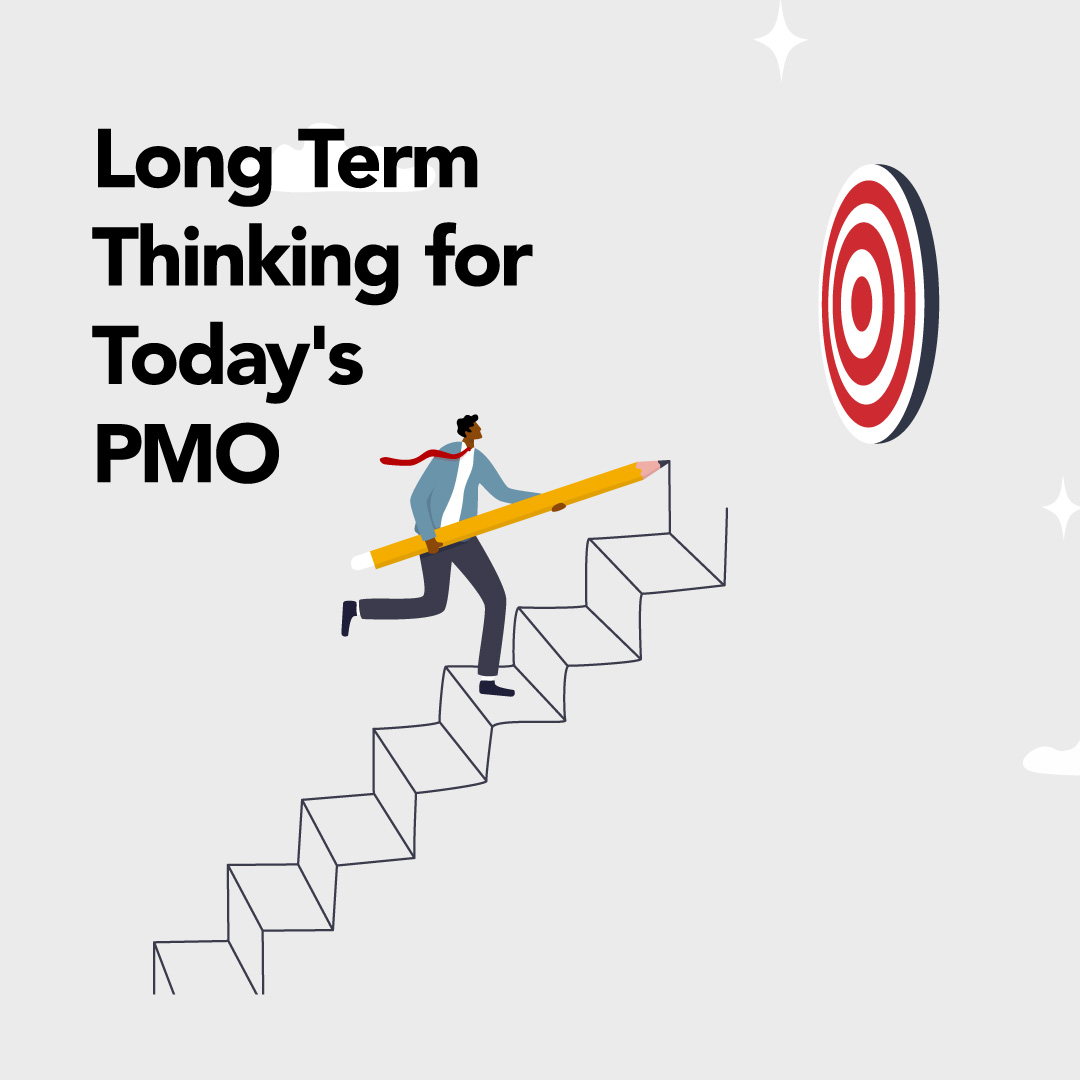 Long Term Thinking for Today's PMO