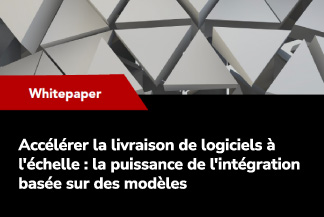 Optimiser la livraison de logiciels à l'échelle : la puissance de l'intégration basée sur des modèles