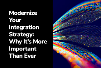 Modernize Your Integration Strategy: Why It’s More Important Than Ever