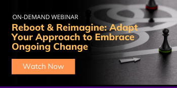 Reboot & Reimagine: Adapt Your Approach to Embrace Ongoing Change