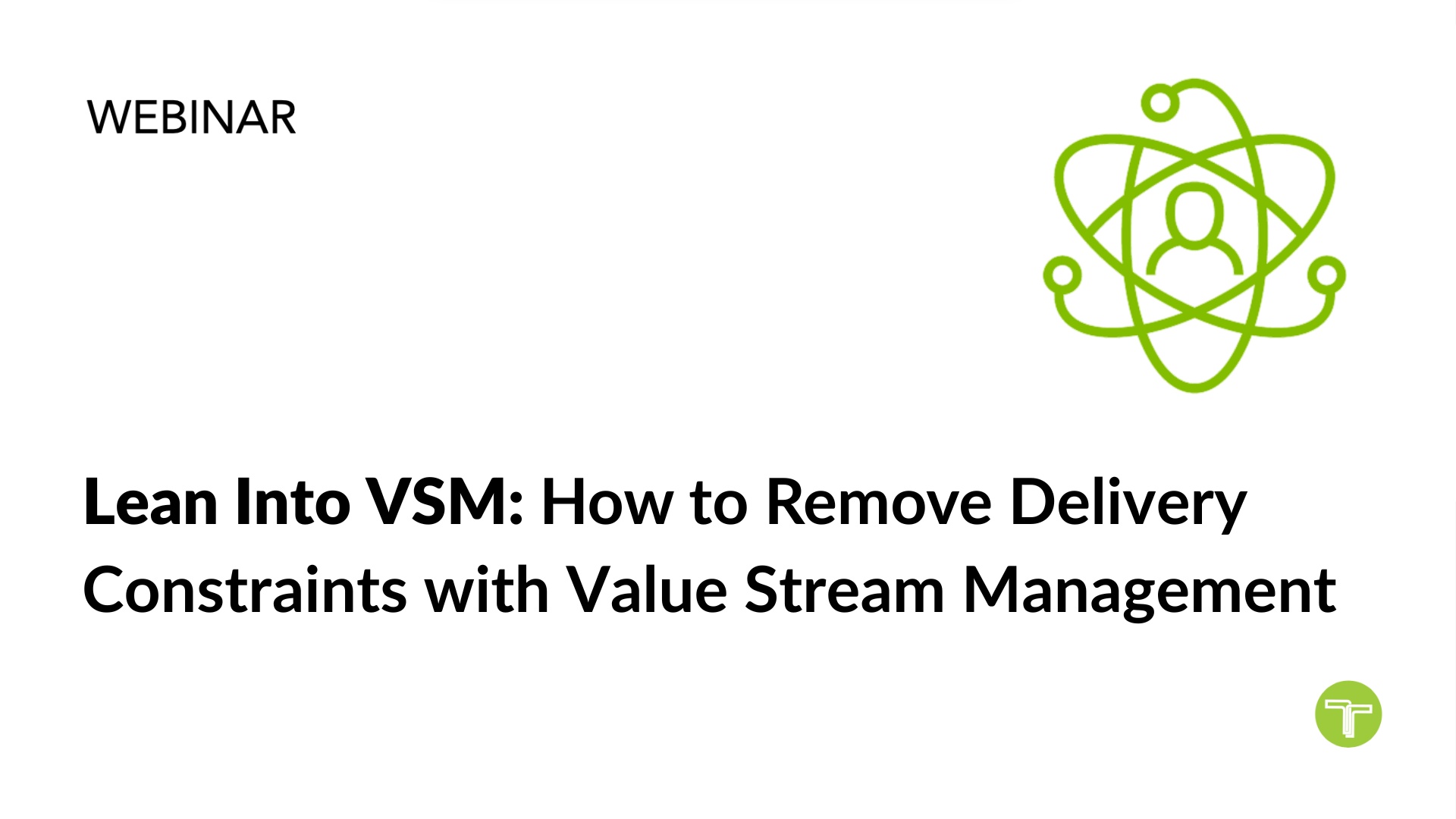 Lean Into VSM: How to Remove Delivery Constraints with Value Stream Management